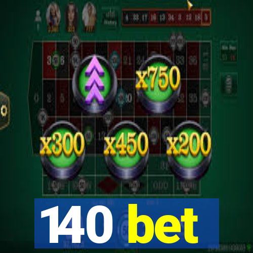 140 bet